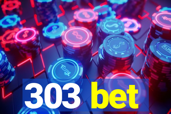 303 bet